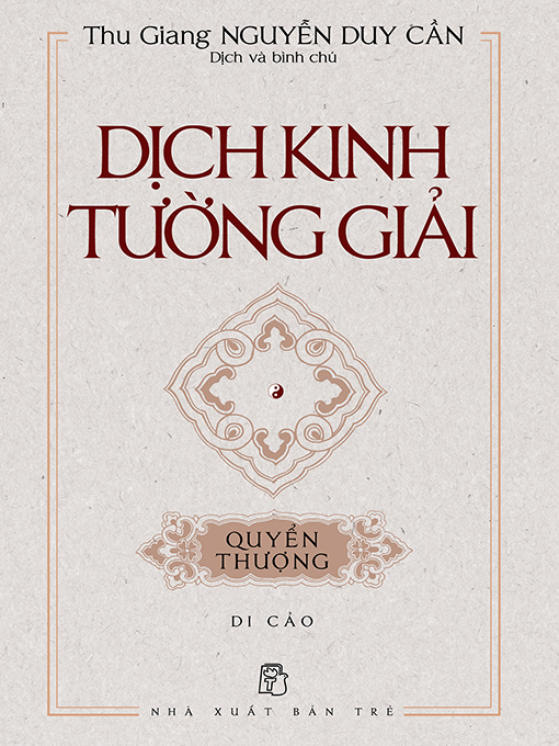 Title details for Dịch kinh tường giải (Di cảo) by Thu Giang Nguyễn Duy Cần - Available